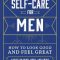 “Self-Care for Men: How to Look Good + Feel Great!” –Mind, Body & Spirit!