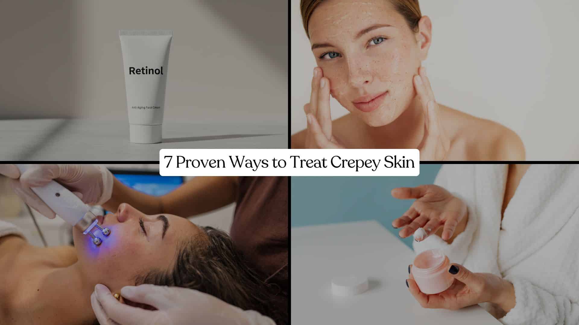 ways to treat crepey skin